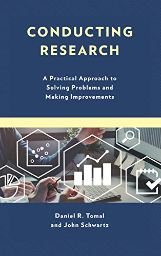 conducting research a practical approach to solving problems and making improvements tomal, daniel r.,