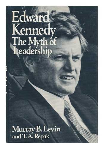 edward kennedy the myth of leadership 1st edition levin, murray burton 0395292492, 9780395292495