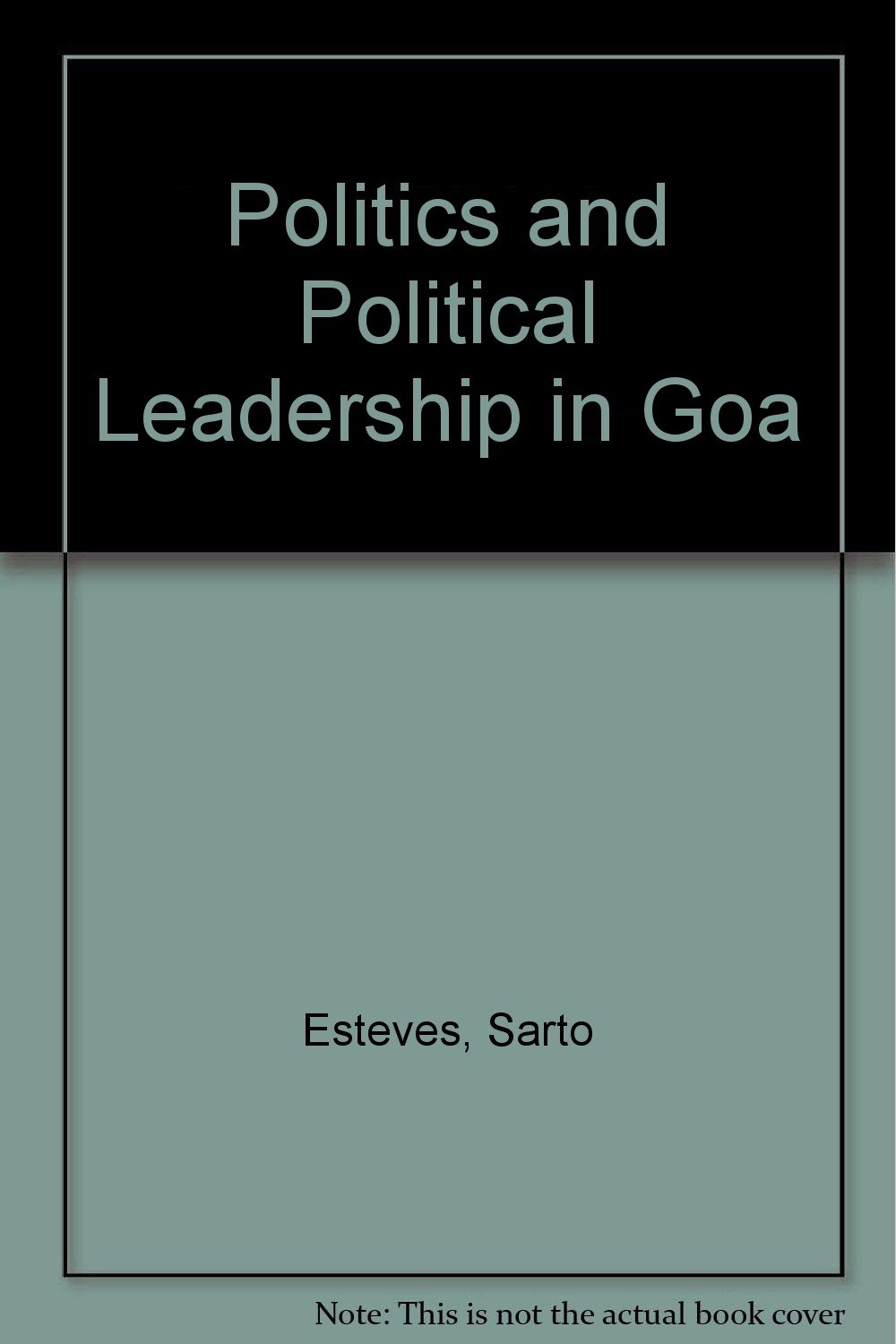 politics and political leadership in goa  sarto esteves 8120706021, 9788120706026