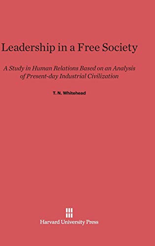 leadership in a free society 1st edition whitehead, t. n. 0674365844, 9780674365841