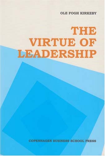 the virtue of leadership 1st edition fogh kirkeby, ole 8763002078, 9788763002073