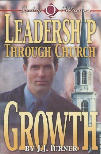 leadership through church growth j. j. turner 0891371230, 9780891371236
