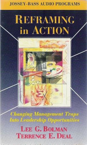 reframing in action changing management traps into leadership opportunities 1st edition lee g. bolman,