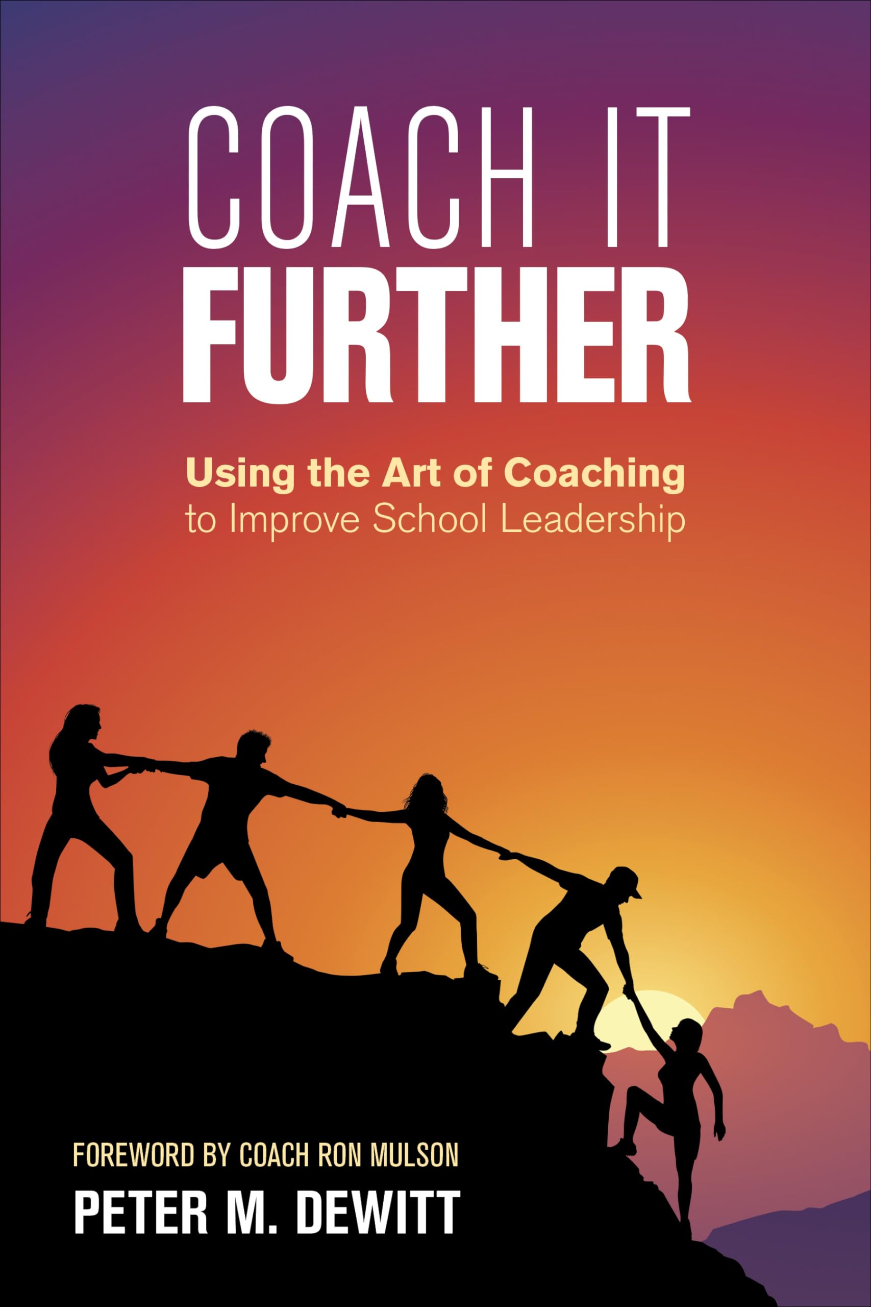 coach it further using the art of coaching to improve school leadership 1st edition dewitt, peter m.