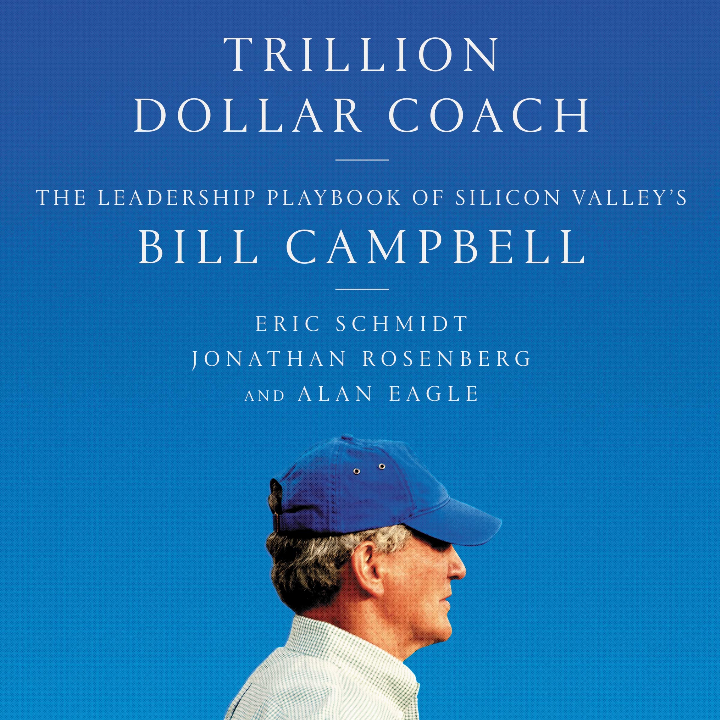 trillion dollar coach the leadership playbook of silicon valleys bill campbell unabridged audio edition eric