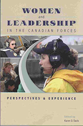 women and leadership in the canadian forces perspectives and experience  davis, karen d. 0662462971,