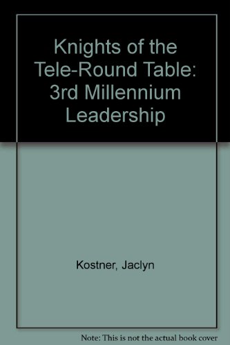 knights of the tele round table 3rd millennium leadership  jaclyn kostner 1884040020, 9781884040023