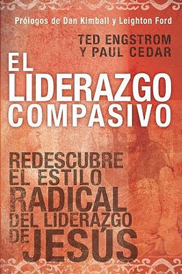 el liderazgo compasivo redescubre el estilo radical del liderazgo de jesus compasionate leadership