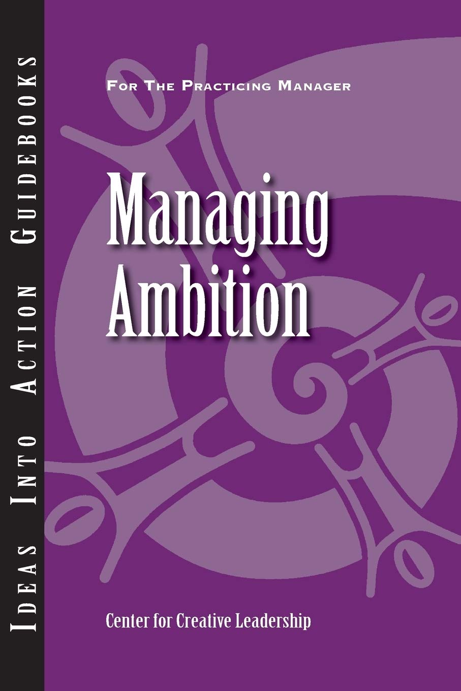managing ambition 1st edition center for creative leadership (ccl) 1604911484, 9781604911480