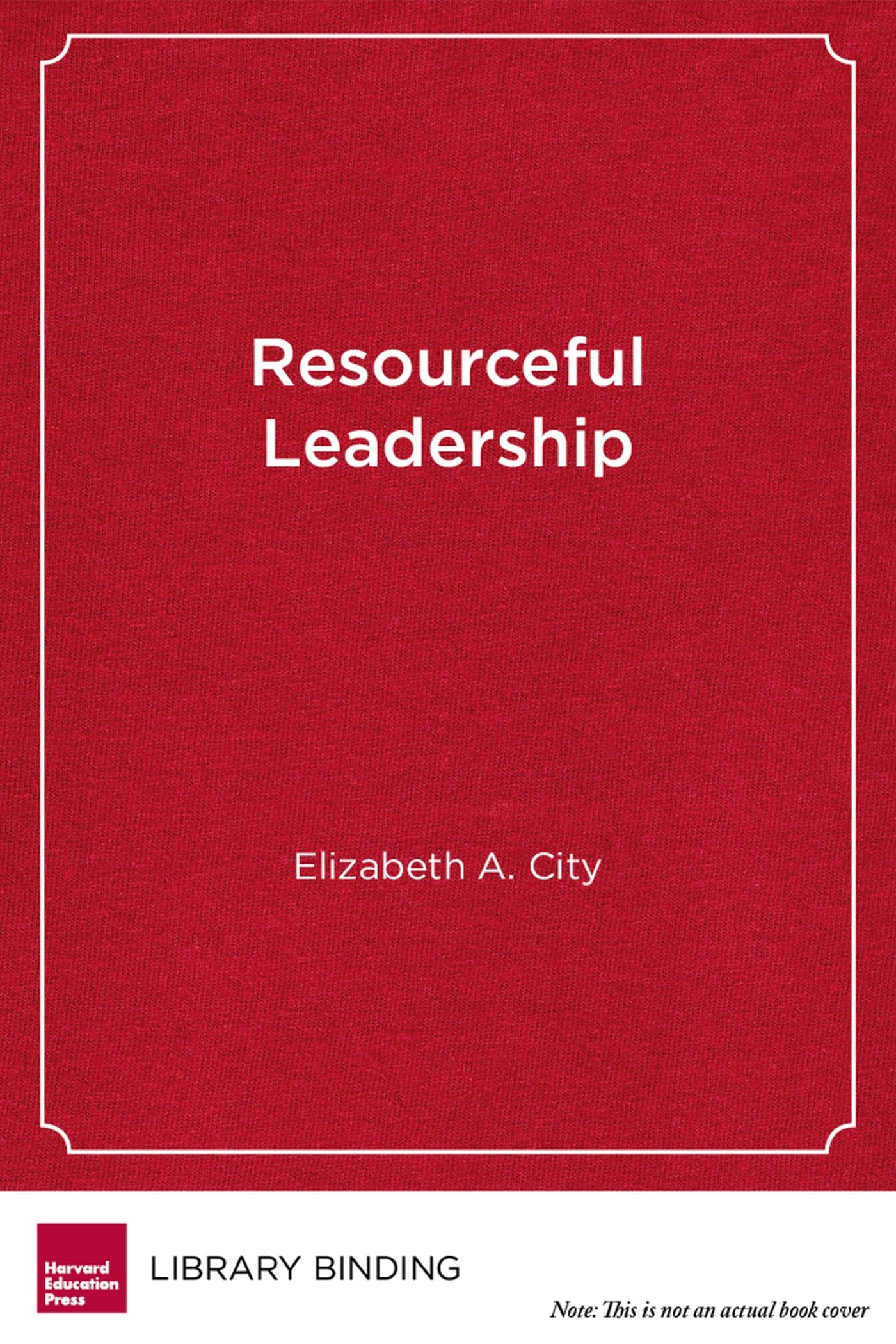 resourceful leadership tradeoffs and tough decisions on the road to school improvement  city, elizabeth a.