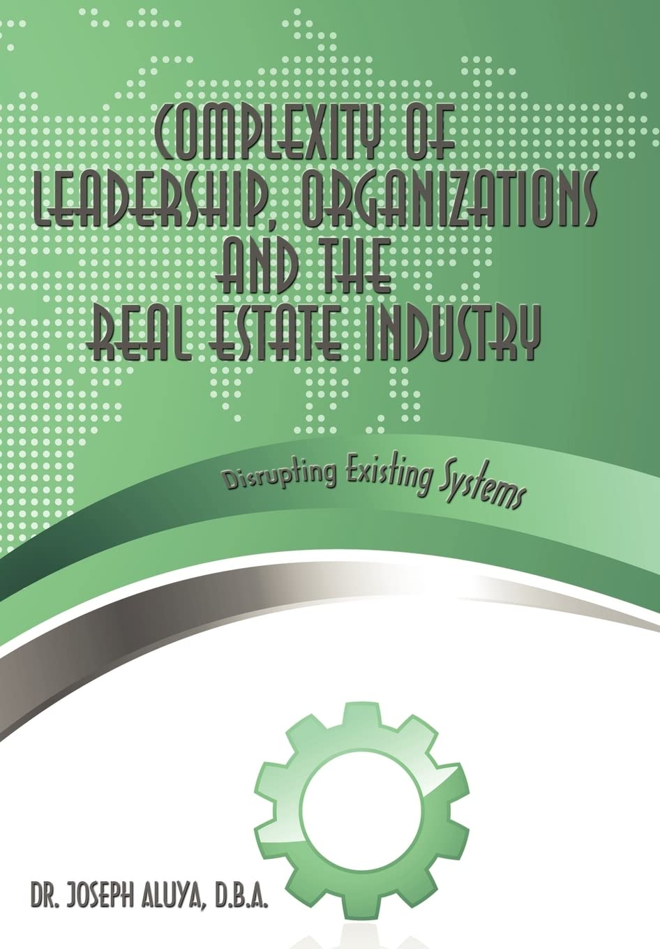complexity of leadership organizations and the real estate industry disrupting existing systems  dr. joseph