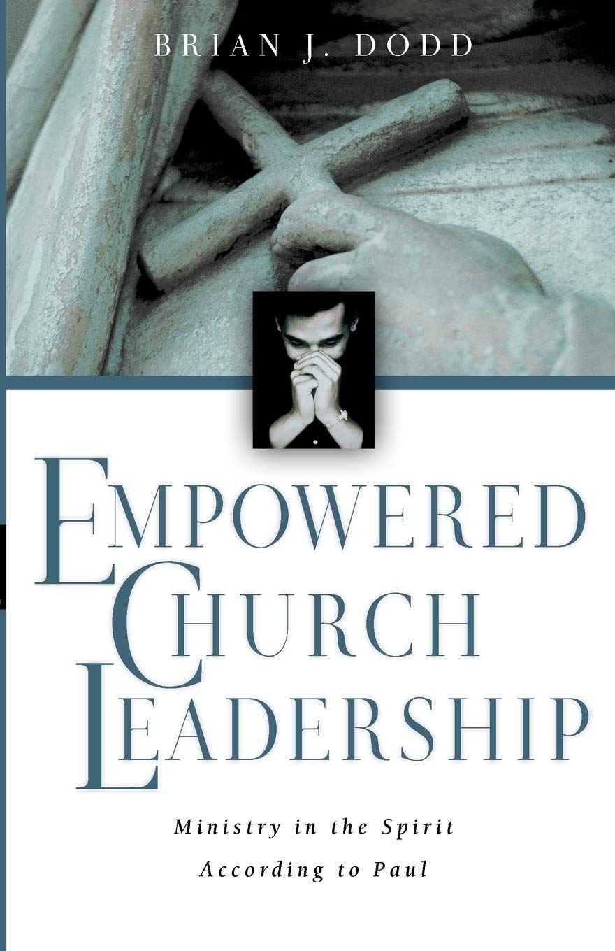 empowered church leadership ministry in the spirit according to paul print-on-demand edition dodd, brian j.