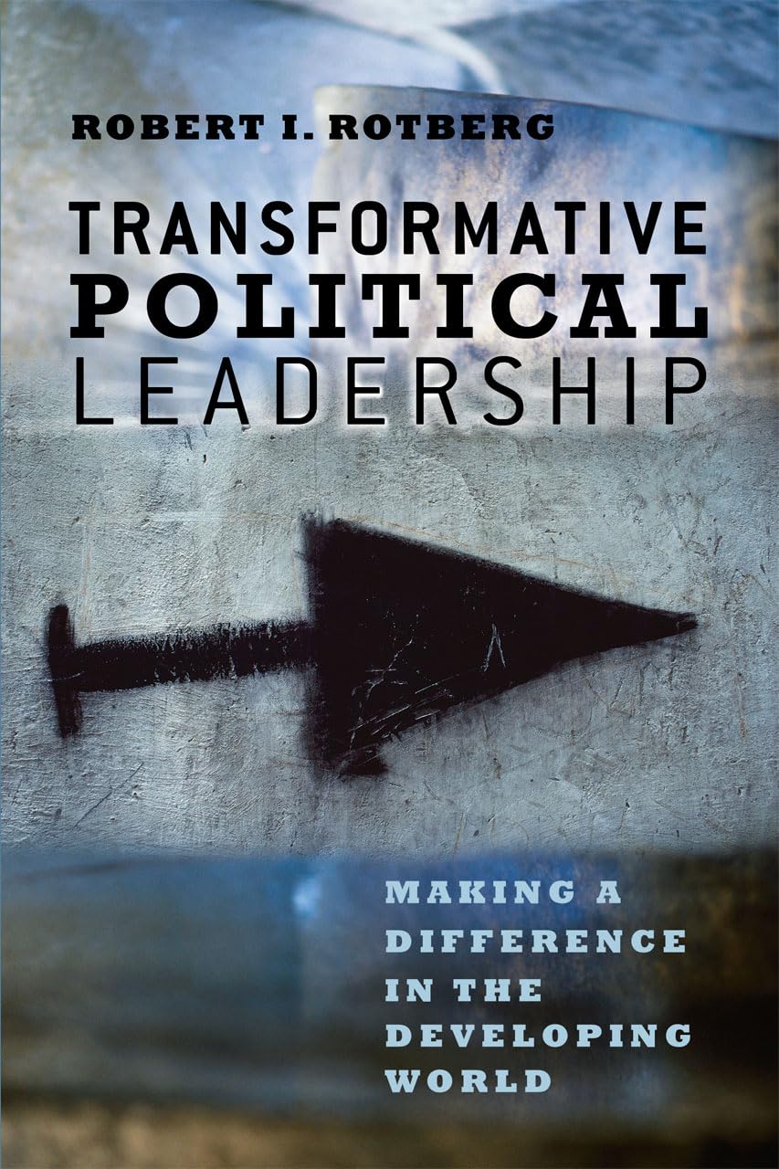 transformative political leadership making a difference in the developing world  rotberg, robert i.