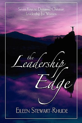 the leadership edge seven keys to dynamic christian leadership for women  stewart rhude, eileen 1894860470,