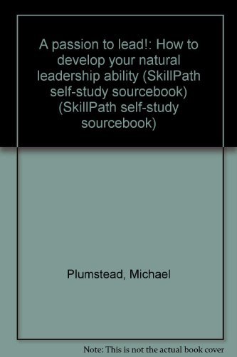 a passion to lead how to develop your natural leadership ability  michael plumstead 1572940514, 9781572940512