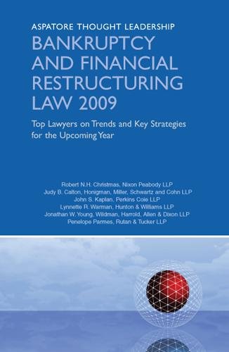 bankruptcy and financial restructuring law 2009 top lawyers on trends and key strategies for the upcoming