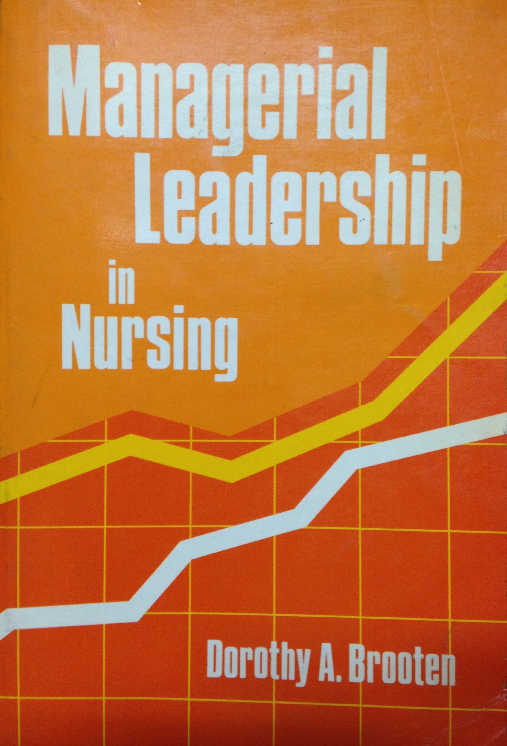 managerial leadership in nursing  brooten, dorothy a. 0397543204, 9780397543205