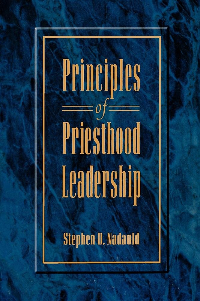 principles of priesthood leadership 1st edition nadauld, stephen d. 1570086222, 9781570086229