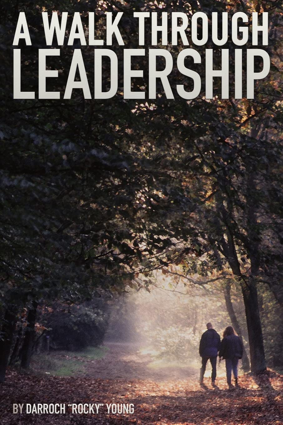 a walk through leadership  young, darroch rocky 0615866212, 9780615866215