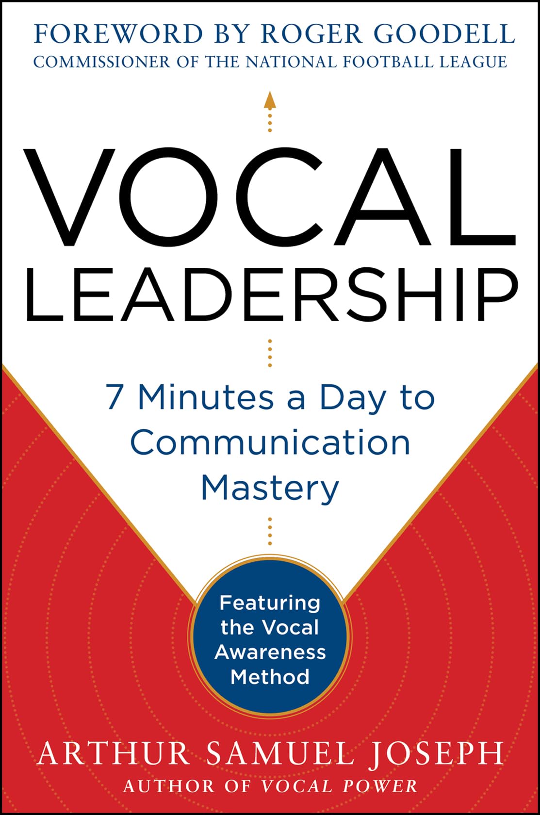 vocal leadership 7 minutes a day to communication mastery with a foreword by roger goodell 1st edition