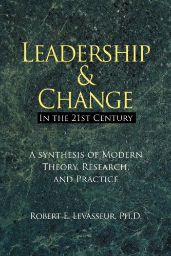 leadership and change in the 21st century a synthesis of modern theory research and practice  levasseur,