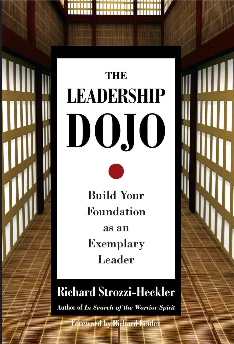 the leadership dojo build your foundation as an exemplary leader  strozzi heckler, richard 1583942017,