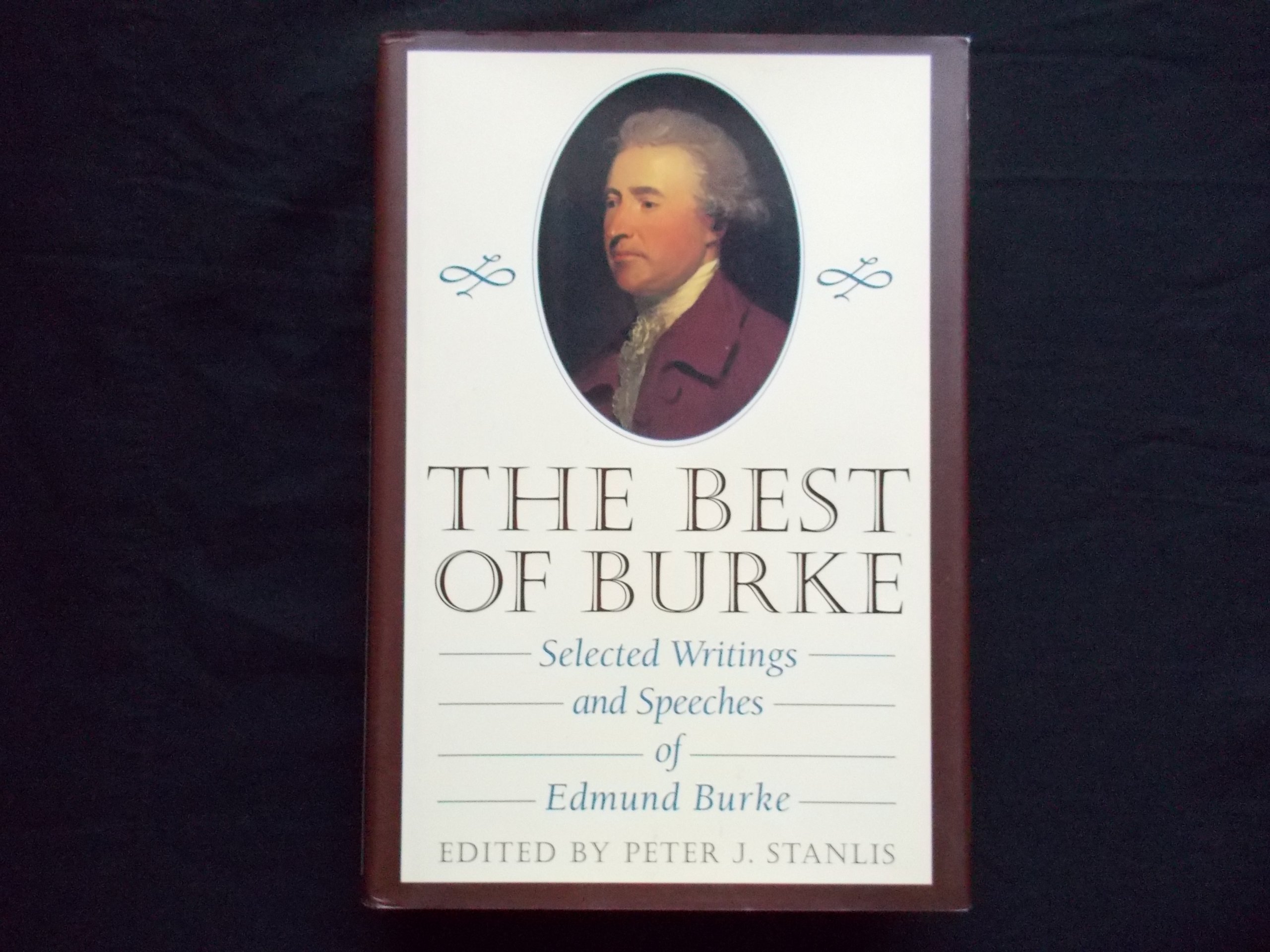 the best of burke selected writings and speeches of edmund burke 1st edition stanlis, peter j. 089526398x,