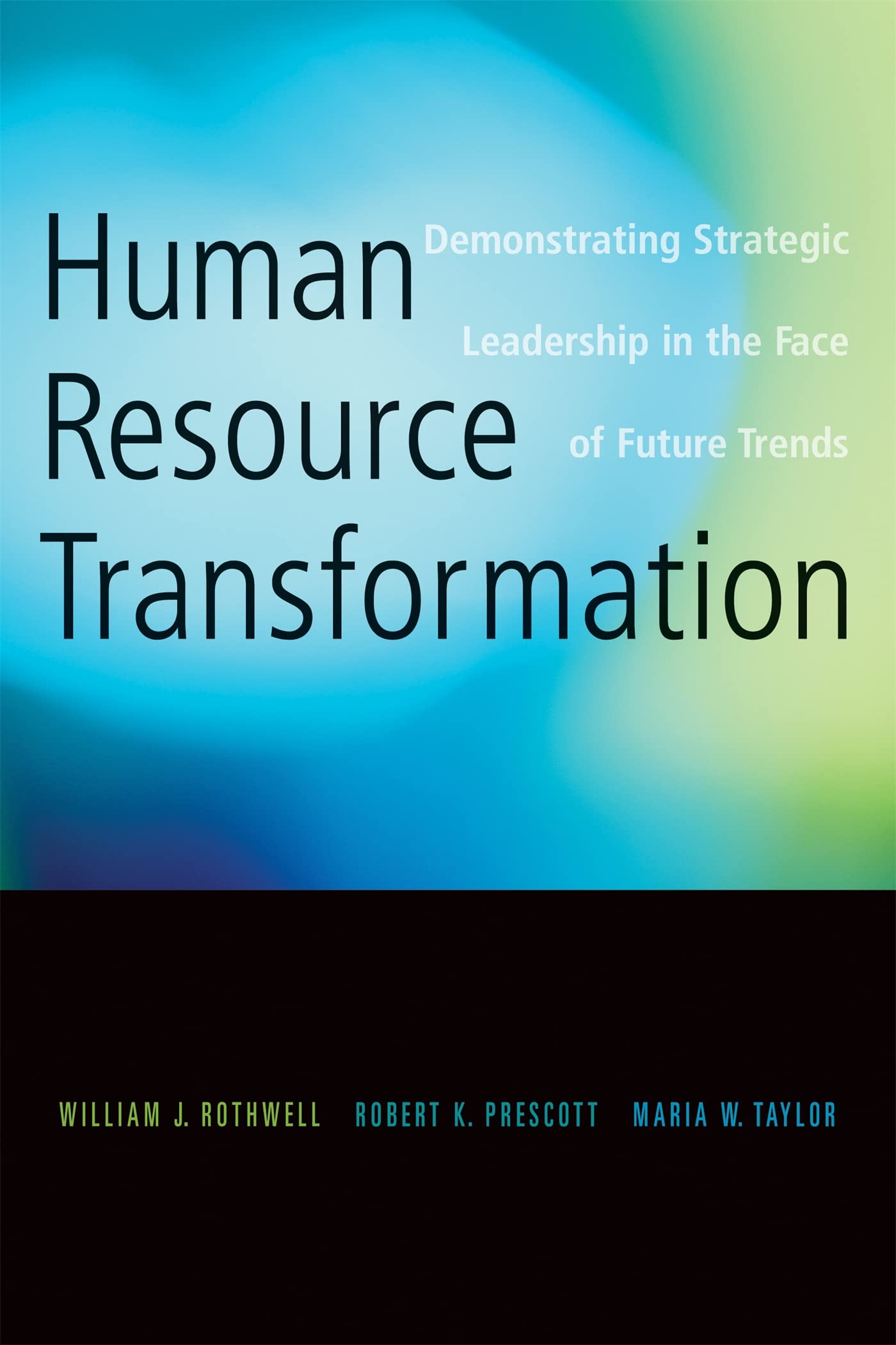 human resource transformation demonstrating strategic leadership in the face of future trends  rothwell,