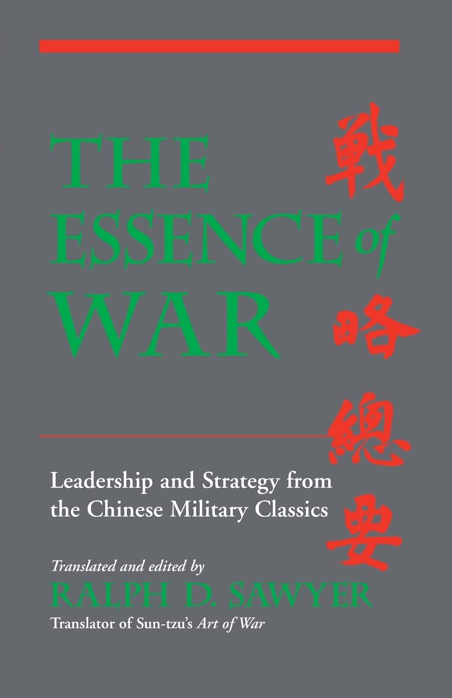 the essence of war leadership and strategy from the chinese military classics 1st edition sawyer, ralph d.