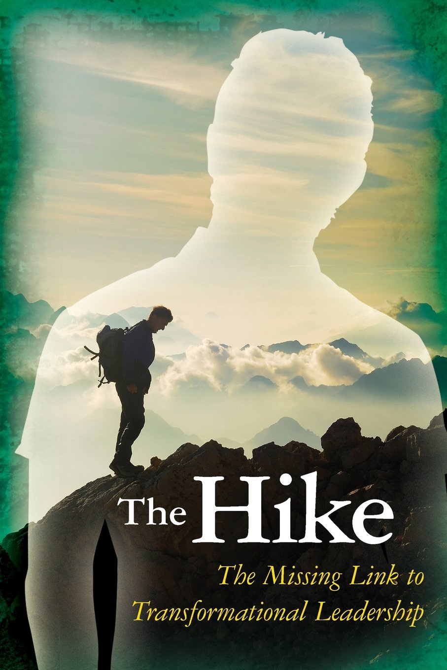 the hike the missing link to transformational leadership ist edition danise c. distasi, j. ford taylor
