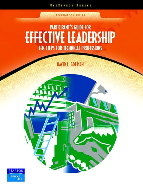 participant guide for effective leadership ten steps for technical professions  david l. goetsch 0131175971,