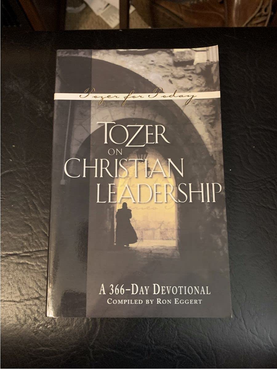 tozer on christian leadership a 366 day devotional 1st edition tozer, a. w. 1600661203, 9781600661204