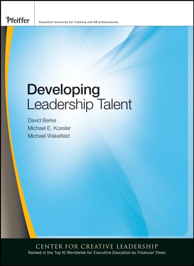 developing leadership talent 1st edition berke, david, kossler, michael e., wakefield, michael 0470177020,