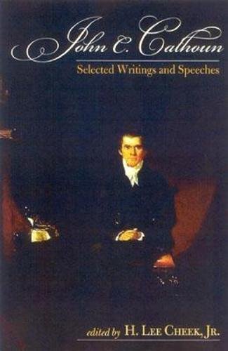 john c calhoun selected writings and speeches 1st edition h. lee cheek jr., john c. calhoun, lee cheek jr.