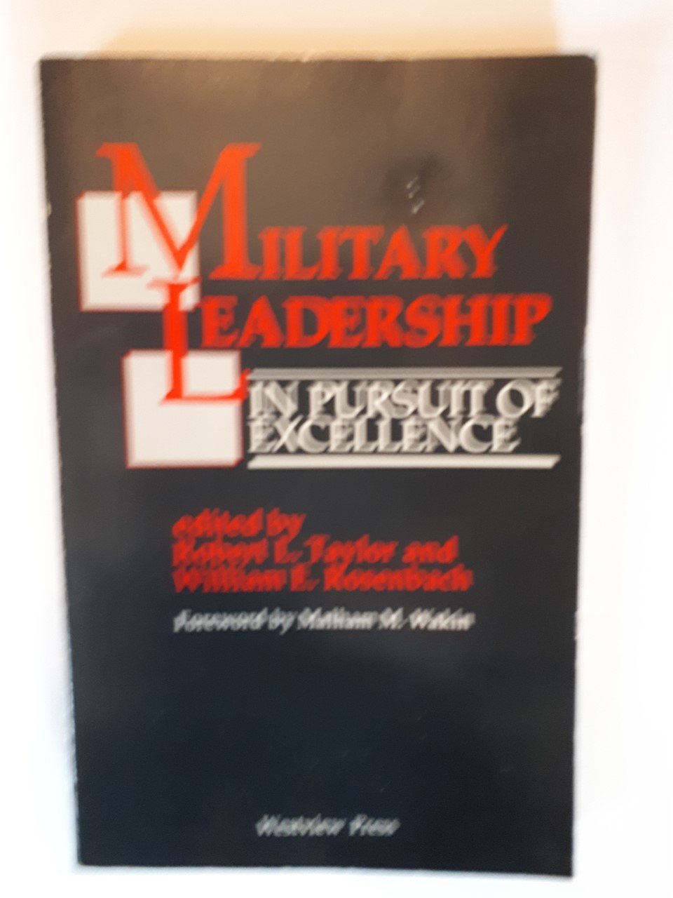 military leadership in pursuit of excellence 1st edition taylor, robert l, rosenbach, william e, editors *