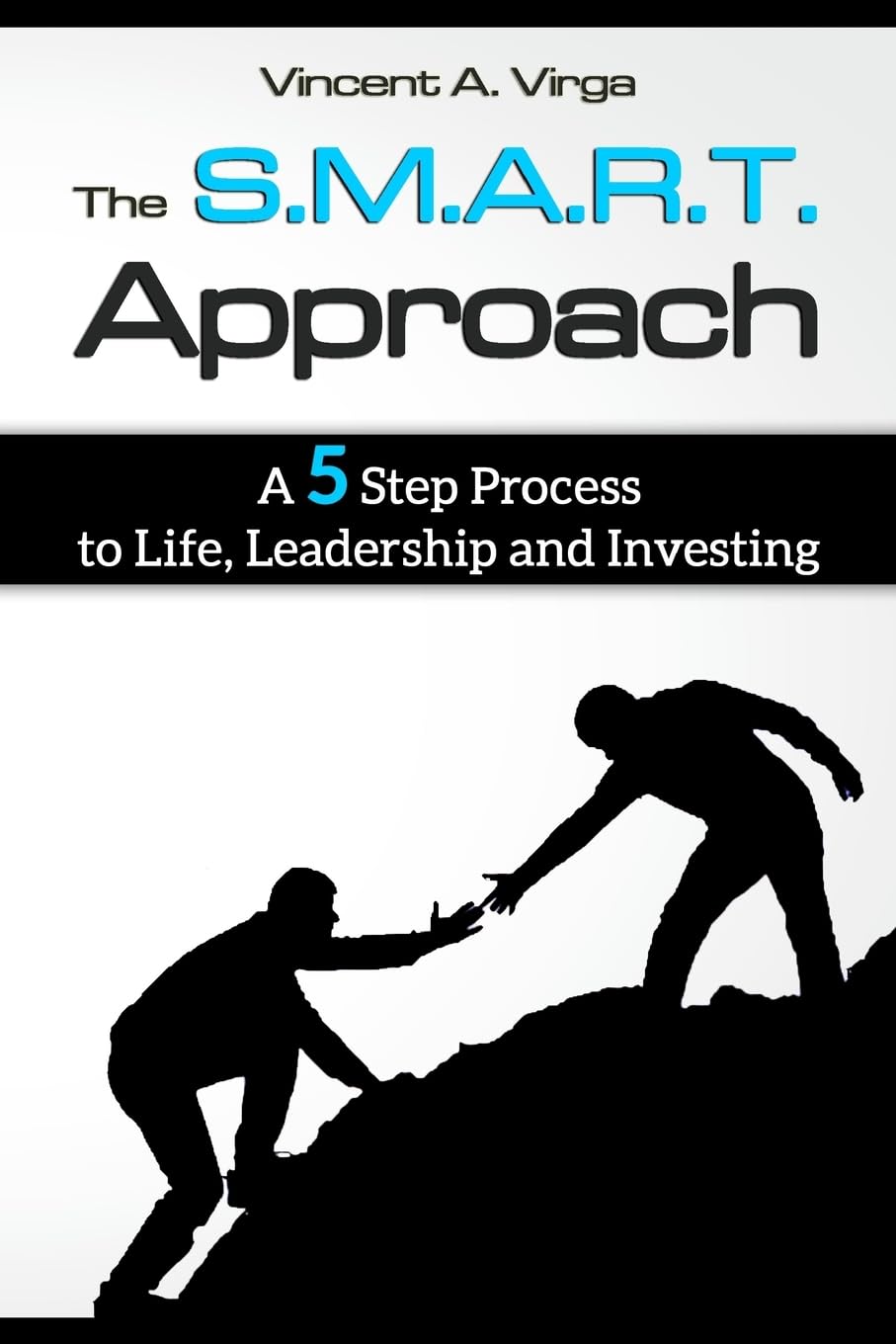 the s m a r t approach a 5 step process to life leadership and investing 1st edition virga, vincent a