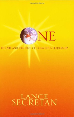 one the art and practice of conscious leadership 1st edition lance h.k. secretan 097331155x, 9780973311556