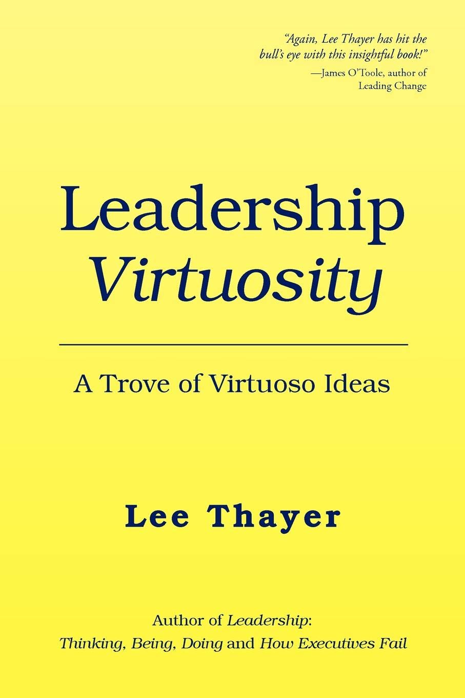 leadership virtuosity a trove of virtuoso ideas lee thayer 1450010709, 9781450010702