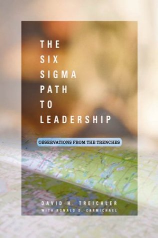 the six sigma path to leadership observations from the trenches  treichler, david h., carmichael, ronald d.