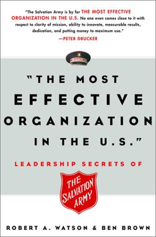 the most effective organization in the u s leadership secrets of the salvation army 1st edition watson,