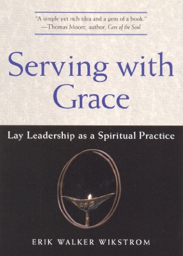 serving with grace lay leadership as a spiritual practice  erik walker wikstrom 1558965629, 9781558965621