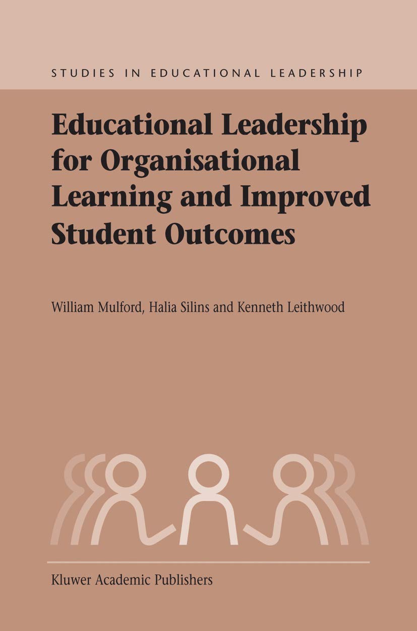 educational leadership for organisational learning and improved student outcomes 2004 edition mulford,