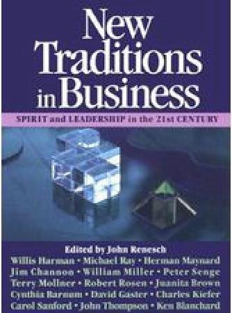 new traditions in business spirit and leadership in the 21st century 1st edition harman, willis w. ph.d.