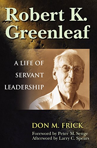 robert k greenleaf a life of servant leadership frick, don m. 1576752763, 9781576752760