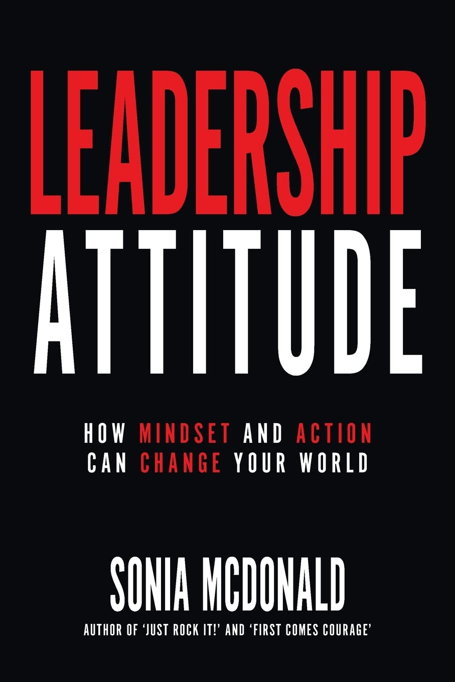 leadership attitude how mindset and action can change your world  mcdonald, sonia m 0994645201, 9780994645203