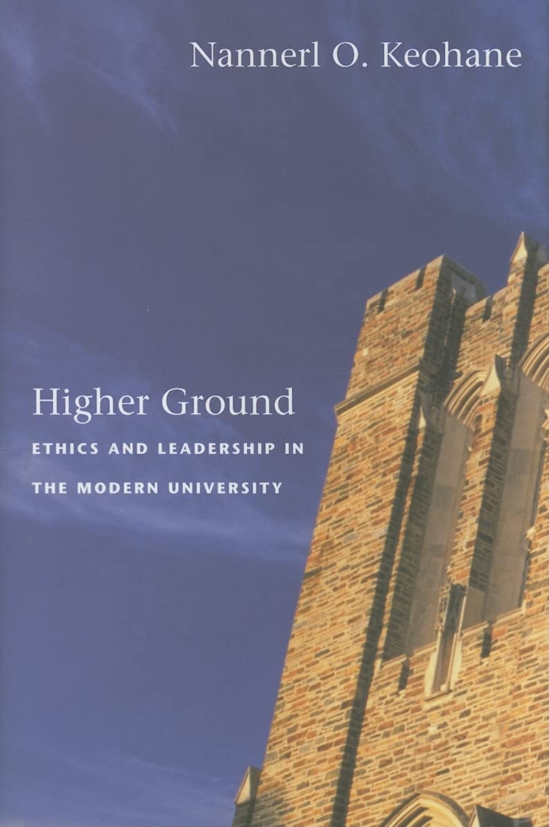 higher ground ethics and leadership in the modern university 1st edition keohane, nannerl o. 082233786x,