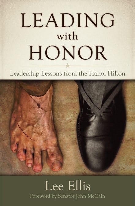 leading with honor leadership lessons from the hanoi hilton 41620 edition lee ellis 098387932x, 9780983879329