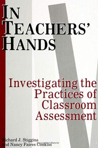 in teachers hands investigating the practices of classroom assessment 1st edition stiggins, richard j.,