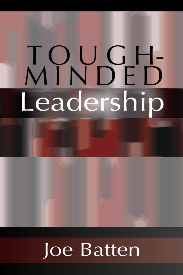 tough minded leadership 1st edition batten, joe d. 157910732x, 9781579107321