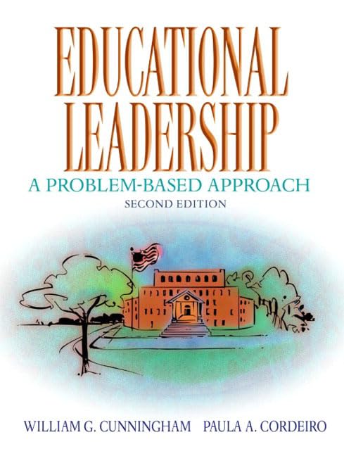 educational leadership a problem based approach 2nd edition cunningham, william g., cordeiro, paula a.